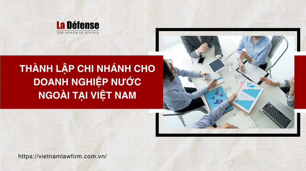 Thành lập chi nhánh doanh nghiệp nước ngoài tại Việt Nam