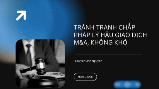 Tránh tranh chấp pháp lý hậu giao dịch M&A, không khó