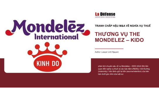 Tranh chấp hậu M&A giữa Mondelez và KIDO: Khi nghĩa vụ thuế trở thành “ngòi nổ” pháp lý