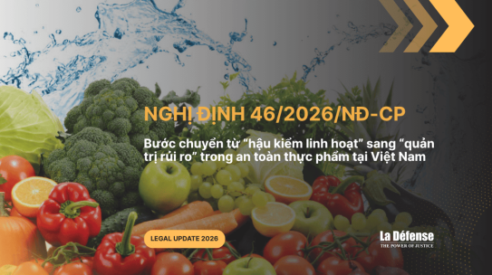 Nghị định 46/2026/NĐ-CP: Bước chuyển từ hậu kiểm linh hoạt sang quản trị rủi ro trong an toàn thực phẩm tại Việt Nam