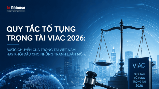 QUY TẮC TỐ TỤNG TRỌNG TÀI VIAC 2026 BƯỚC CHUYỂN CỦA TRỌNG TÀI VIỆT NAM HAY KHỞI ĐẦU CHO NHỮNG TRANH LUẬN MỚI?