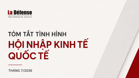 Tóm tắt tình hình Hội nhập kinh tế Quốc tế – Tháng 7/2026