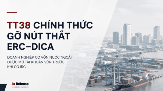 TT38 chính thức gỡ nút thắt ERC–DICA. Doanh nghiệp có vốn nước ngoài được mở tài khoản vốn trước khi có IRC